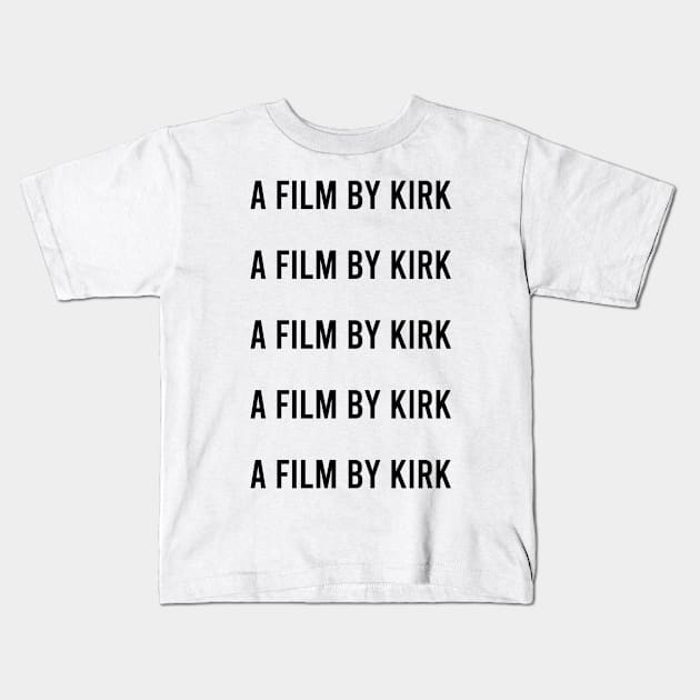 a film by kirk Kids T-Shirt by AdelDa